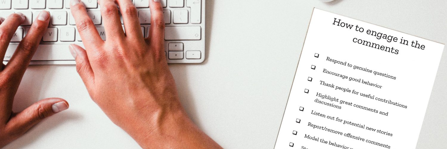 [IMAGE] An image of hands typing on a computer keyboard next to a piece of paper labeled 'how to engage in the comments'